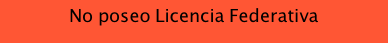 No poseo Licencia Federativa